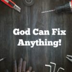 God Can Fix Anything!